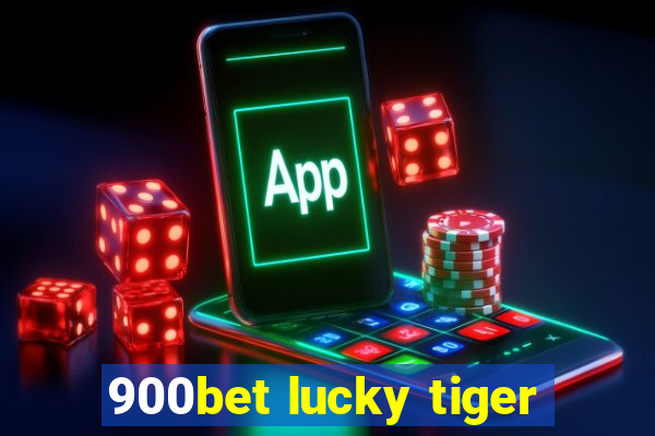 900bet lucky tiger